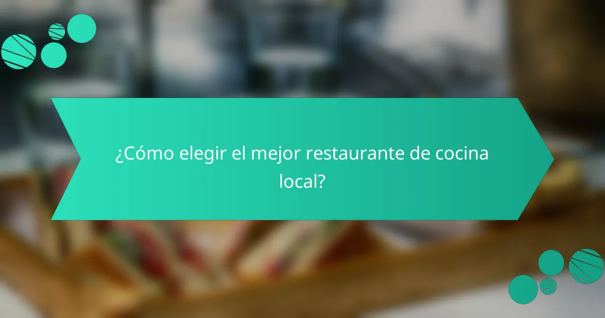 ¿Cómo elegir el mejor restaurante de cocina local?