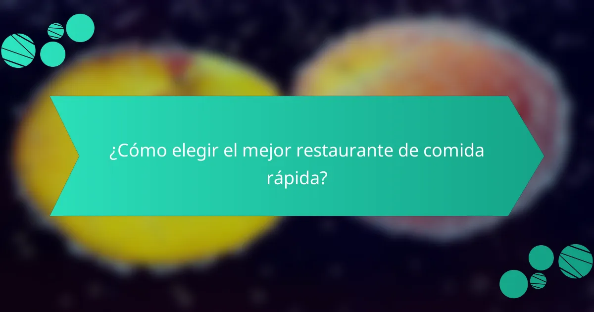¿Cómo elegir el mejor restaurante de comida rápida?
