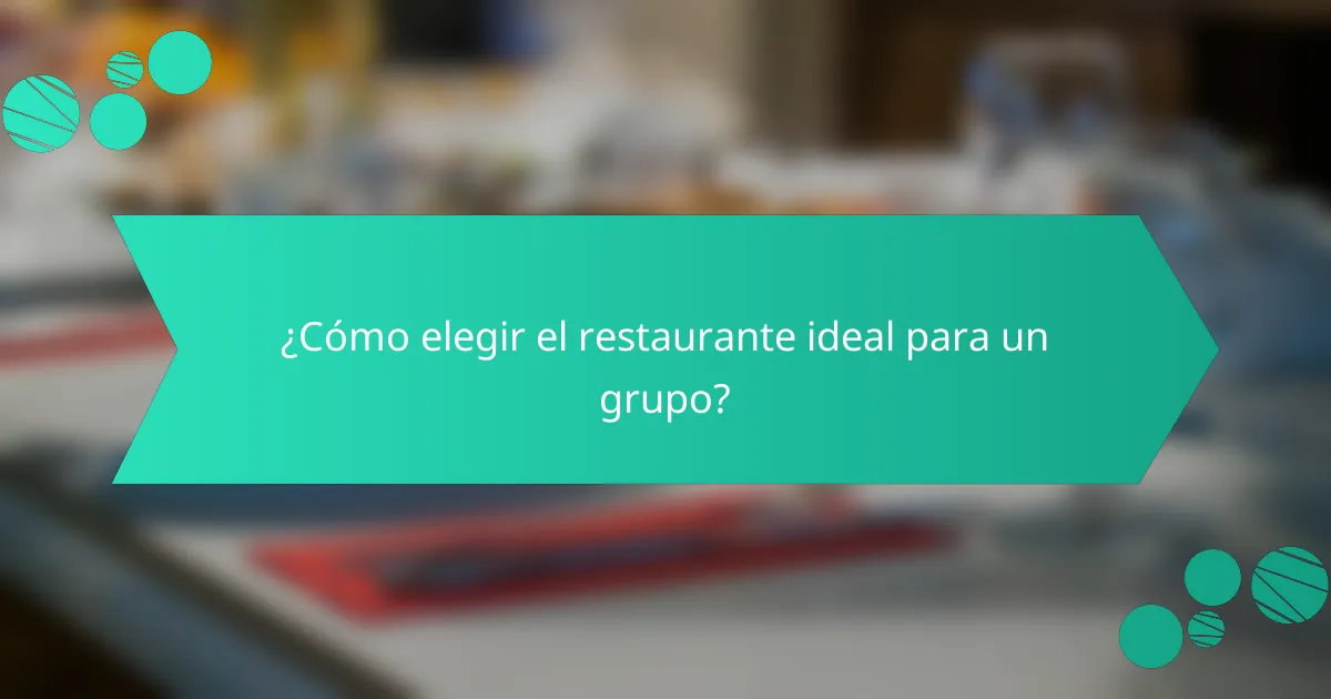 ¿Cómo elegir el restaurante ideal para un grupo?