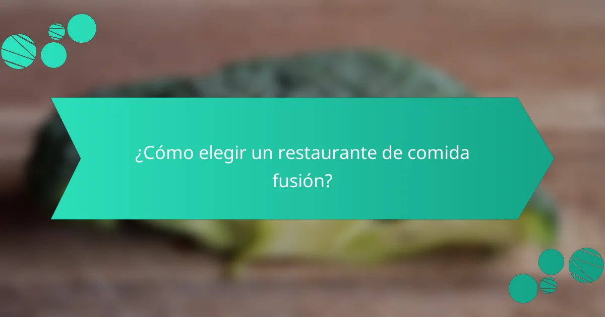 ¿Cómo elegir un restaurante de comida fusión?