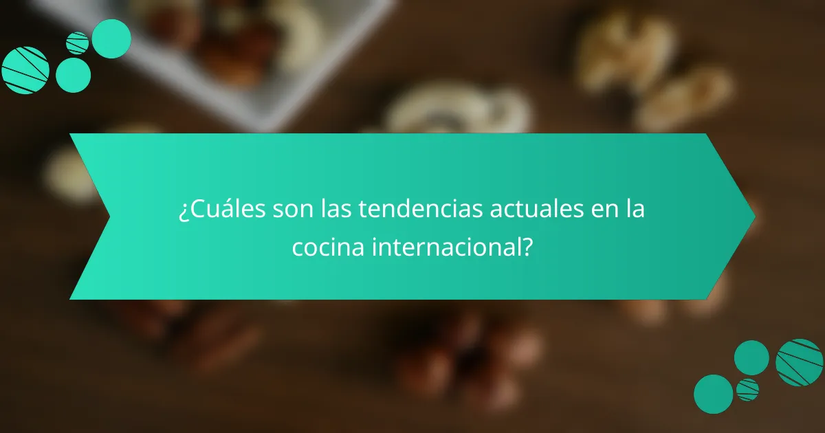 ¿Cuáles son las tendencias actuales en la cocina internacional?