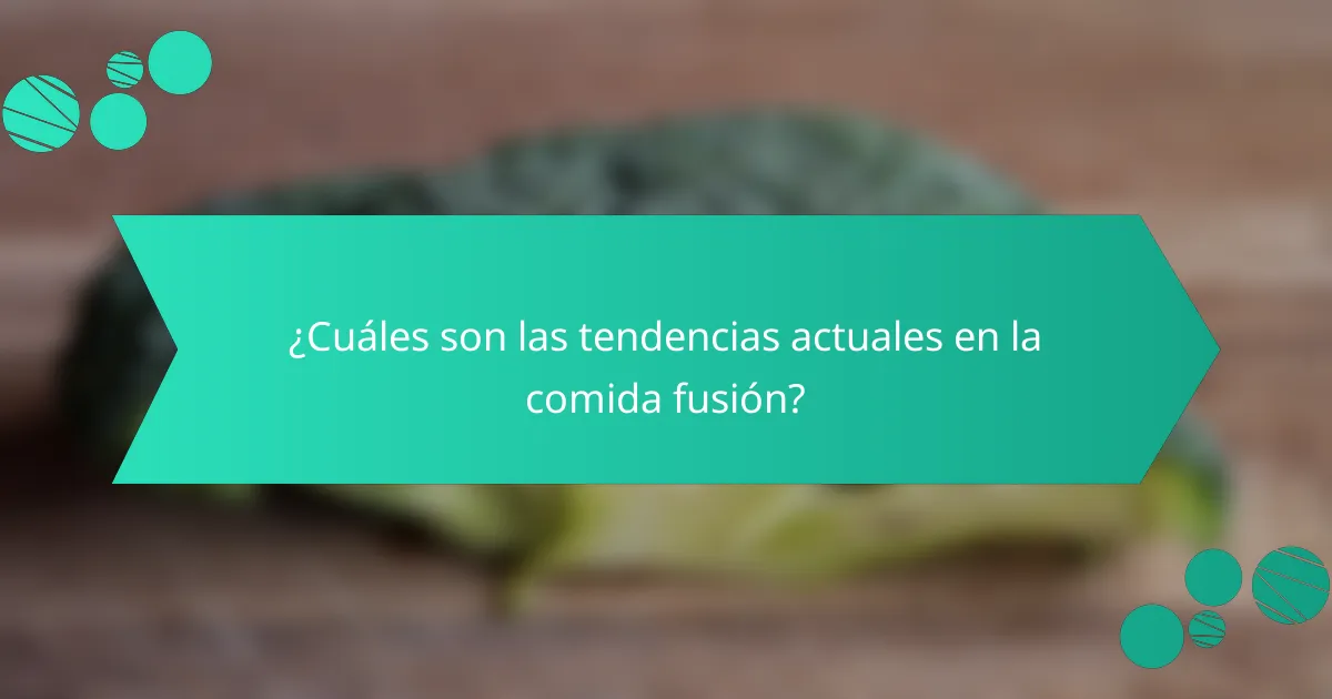¿Cuáles son las tendencias actuales en la comida fusión?