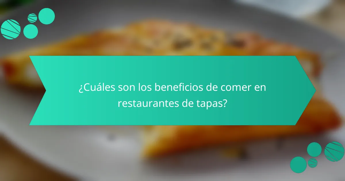 ¿Cuáles son los beneficios de comer en restaurantes de tapas?