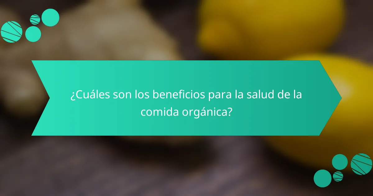 ¿Cuáles son los beneficios para la salud de la comida orgánica?