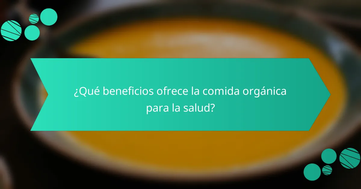 ¿Qué beneficios ofrece la comida orgánica para la salud?