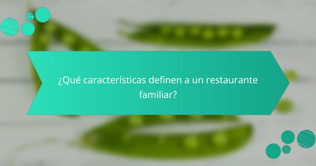 ¿Qué características definen a un restaurante familiar?