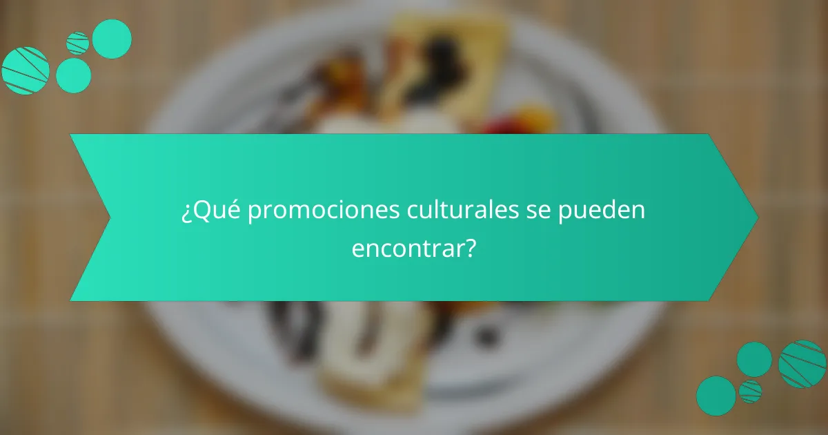 ¿Qué promociones culturales se pueden encontrar?